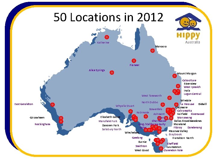 50 Locations in 2012 Katherine Manoora Pioneer Alice Springs Mount Morgan West Tamworth Windale