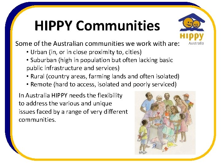 HIPPY Communities Some of the Australian communities we work with are: • Urban (in,