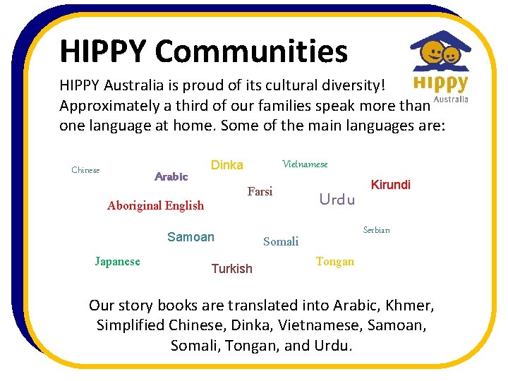 HIPPY Communities HIPPY Australia is proud of its cultural diversity! Approximately a third of