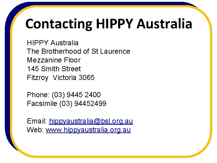 Contacting HIPPY Australia The Brotherhood of St Laurence Mezzanine Floor 145 Smith Street Fitzroy