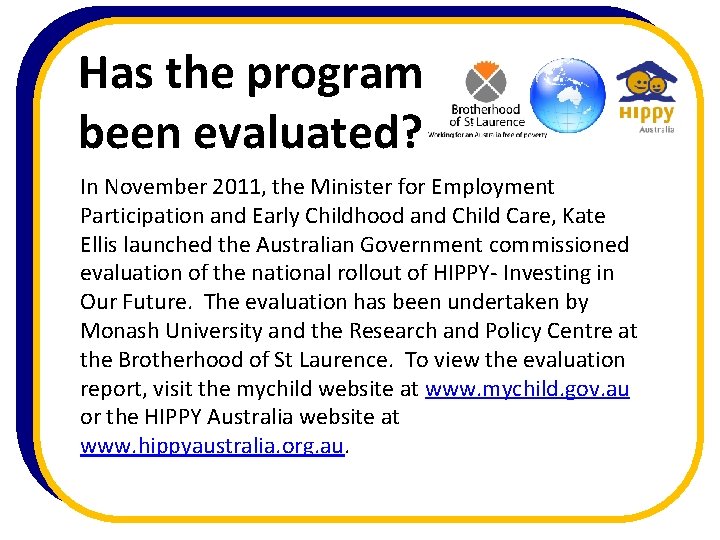 Has the program been evaluated? In November 2011, the Minister for Employment Participation and