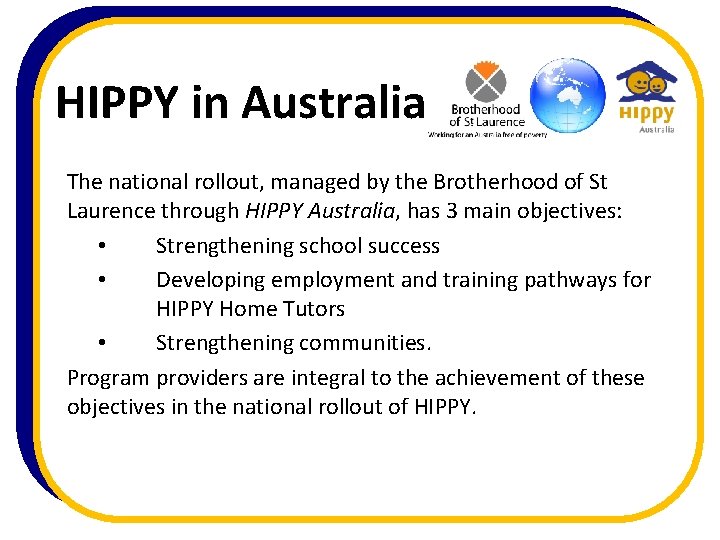 HIPPY in Australia The national rollout, managed by the Brotherhood of St Laurence through