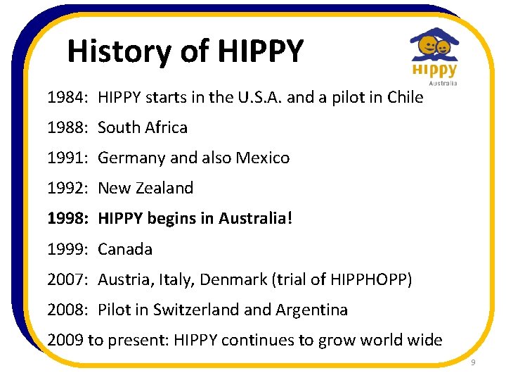 History of HIPPY 1984: HIPPY starts in the U. S. A. and a pilot