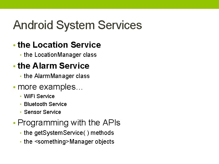 Android System Services • the Location Service • the Location. Manager class • the Android System Services • the Location Service • the Location. Manager class • the