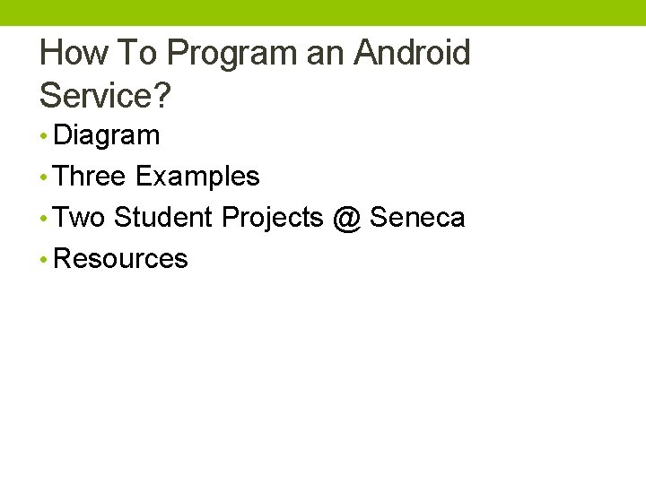 How To Program an Android Service? • Diagram • Three Examples • Two Student How To Program an Android Service? • Diagram • Three Examples • Two Student