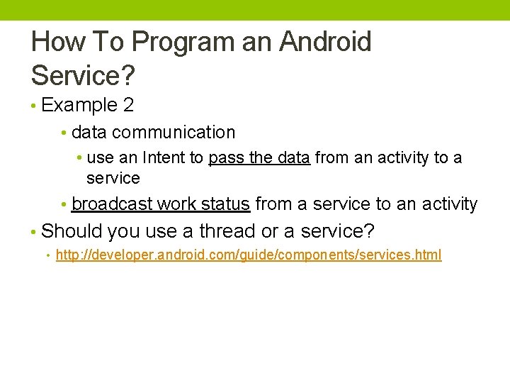 How To Program an Android Service? • Example 2 • data communication • use How To Program an Android Service? • Example 2 • data communication • use