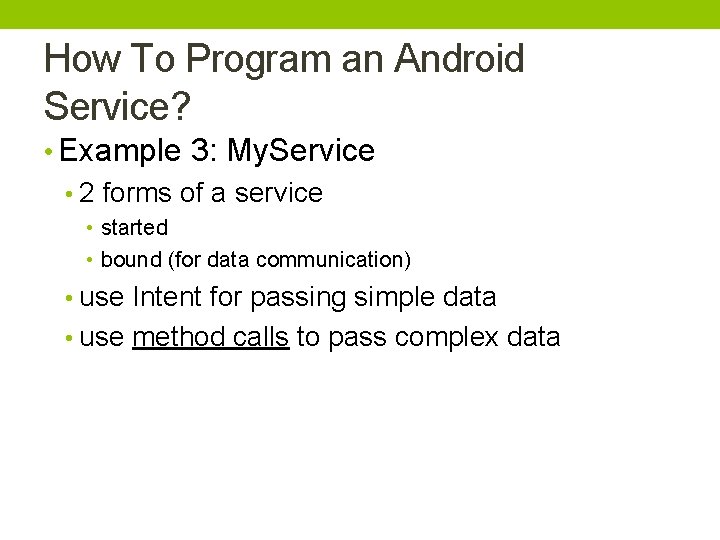 How To Program an Android Service? • Example 3: My. Service • 2 forms How To Program an Android Service? • Example 3: My. Service • 2 forms