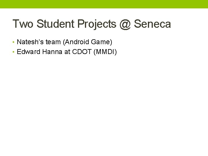 Two Student Projects @ Seneca • Natesh’s team (Android Game) • Edward Hanna at Two Student Projects @ Seneca • Natesh’s team (Android Game) • Edward Hanna at