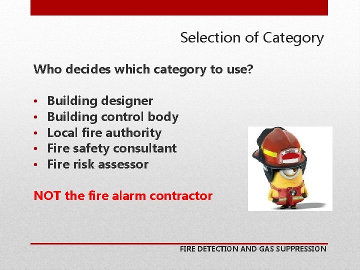Selection of Category Who decides which category to use? • • • Building designer