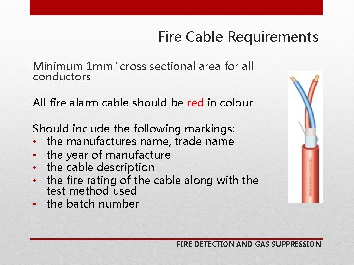 Fire Cable Requirements Minimum 1 mm 2 cross sectional area for all conductors All