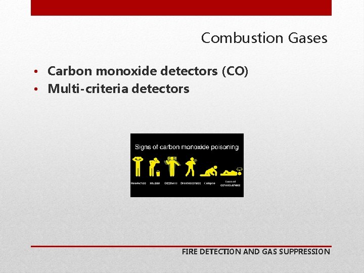 Combustion Gases • Carbon monoxide detectors (CO) • Multi-criteria detectors FIRE DETECTION AND GAS