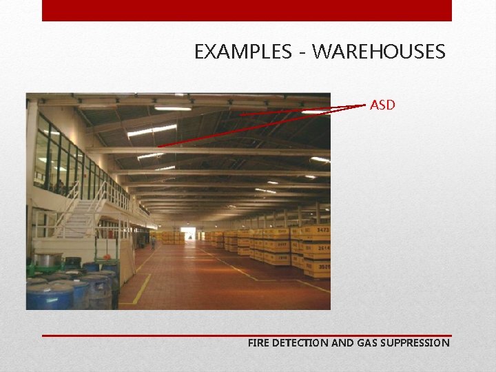 EXAMPLES - WAREHOUSES ASD FIRE DETECTION AND GAS SUPPRESSION 
