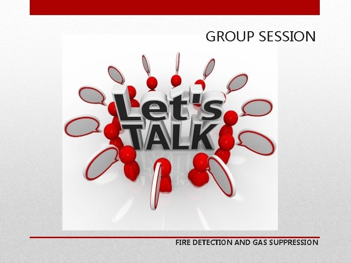 GROUP SESSION FIRE DETECTION AND GAS SUPPRESSION 