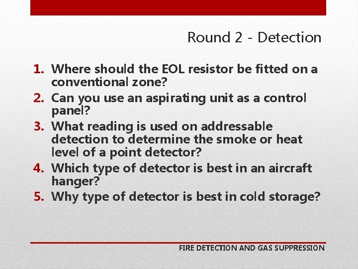 Round 2 - Detection 1. Where should the EOL resistor be fitted on a