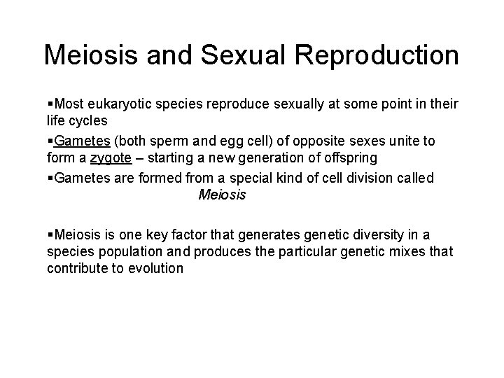 Meiosis and Sexual Reproduction §Most eukaryotic species reproduce sexually at some point in their
