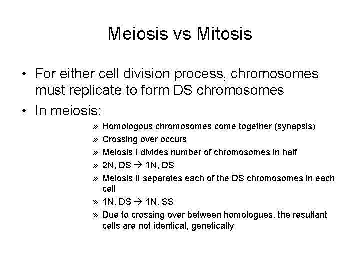 Meiosis vs Mitosis • For either cell division process, chromosomes must replicate to form