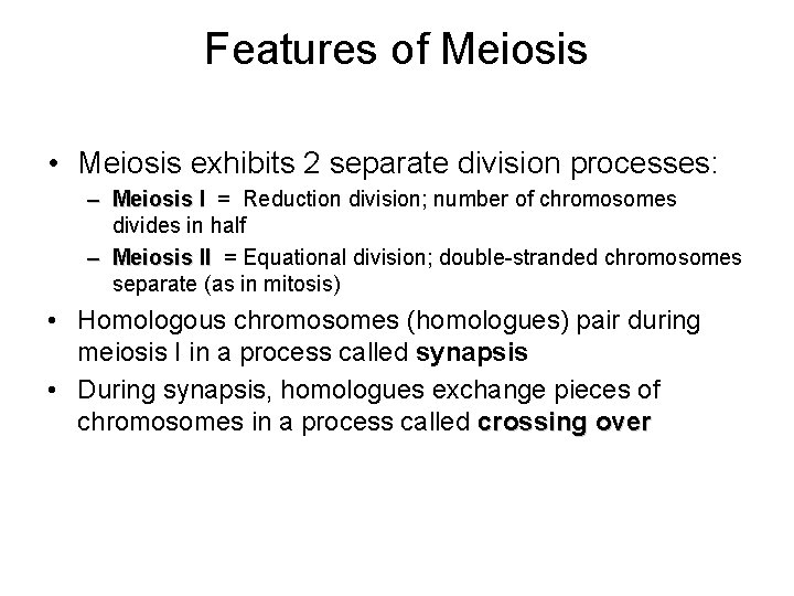 Features of Meiosis • Meiosis exhibits 2 separate division processes: – Meiosis I = Features of Meiosis • Meiosis exhibits 2 separate division processes: – Meiosis I =