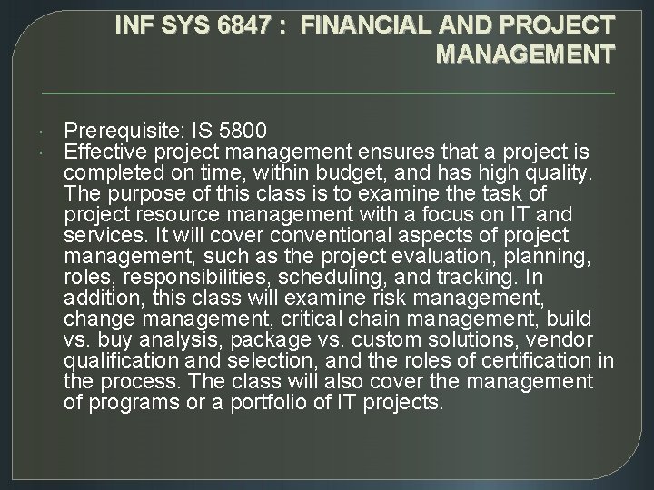 INF SYS 6847 : FINANCIAL AND PROJECT MANAGEMENT Prerequisite: IS 5800 Effective project management