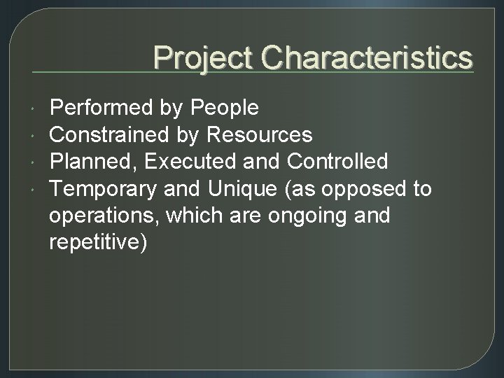 Project Characteristics Performed by People Constrained by Resources Planned, Executed and Controlled Temporary and