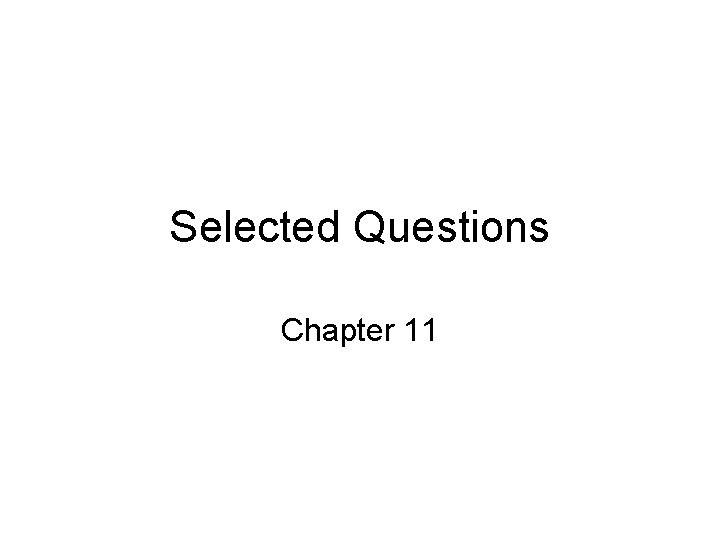 Selected Questions Chapter 11 