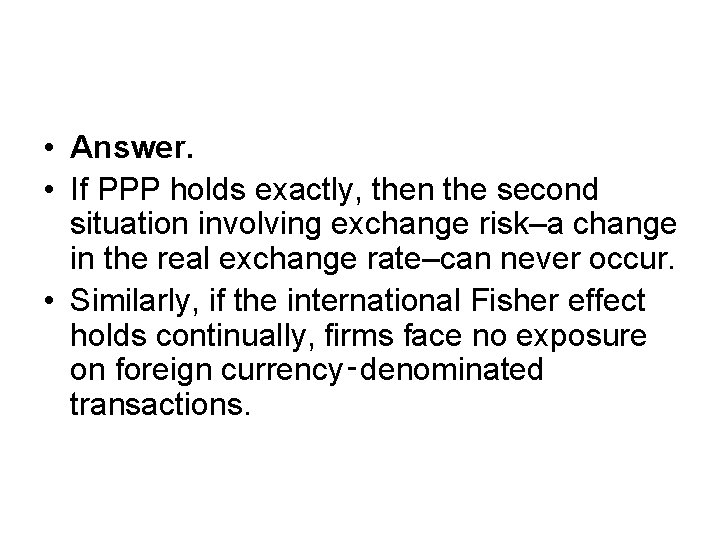  • Answer. • If PPP holds exactly, then the second situation involving exchange