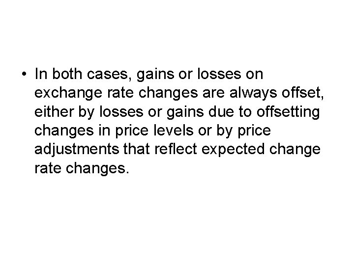  • In both cases, gains or losses on exchange rate changes are always