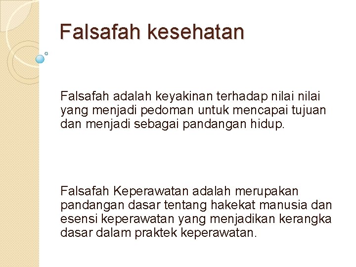 Falsafah kesehatan Falsafah adalah keyakinan terhadap nilai yang menjadi pedoman untuk mencapai tujuan dan