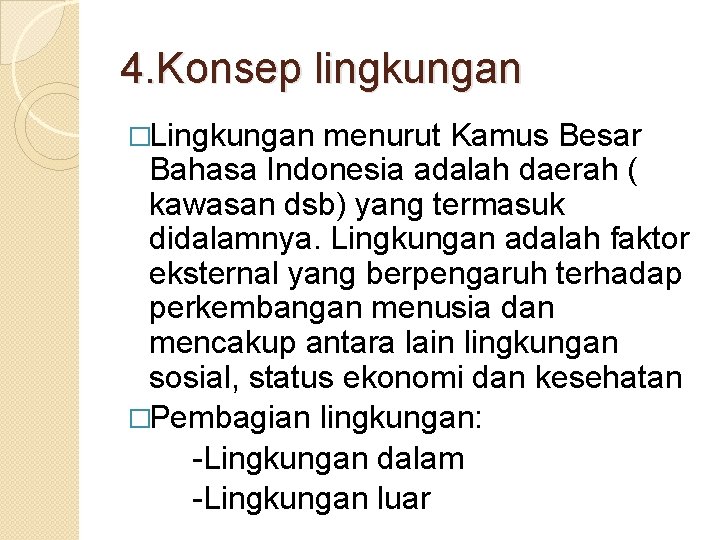 4. Konsep lingkungan �Lingkungan menurut Kamus Besar Bahasa Indonesia adalah daerah ( kawasan dsb)