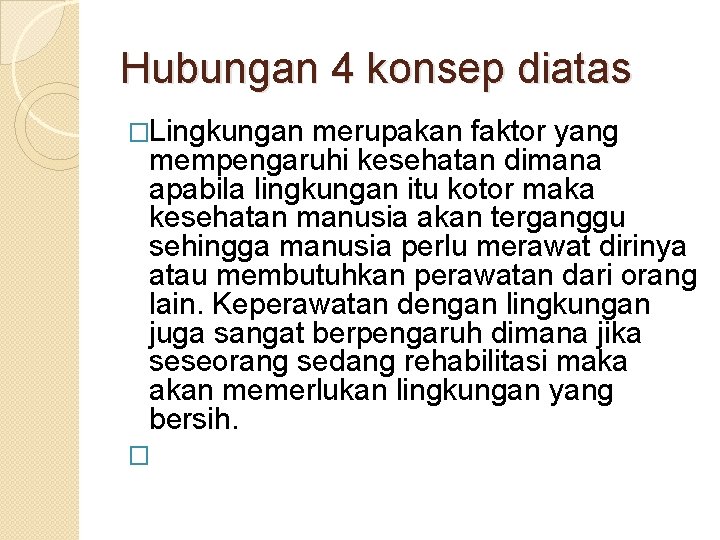 Hubungan 4 konsep diatas �Lingkungan merupakan faktor yang mempengaruhi kesehatan dimana apabila lingkungan itu