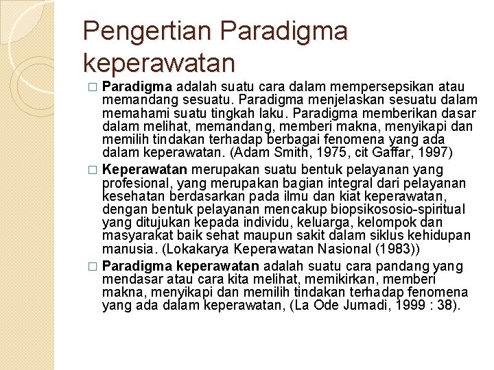 Pengertian Paradigma keperawatan Paradigma adalah suatu cara dalam mempersepsikan atau memandang sesuatu. Paradigma menjelaskan