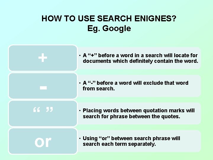 HOW TO USE SEARCH ENIGNES? Eg. Google + • A “+” before a word