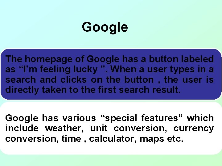 Google The homepage of Google has a button labeled as “I’m feeling lucky ”.