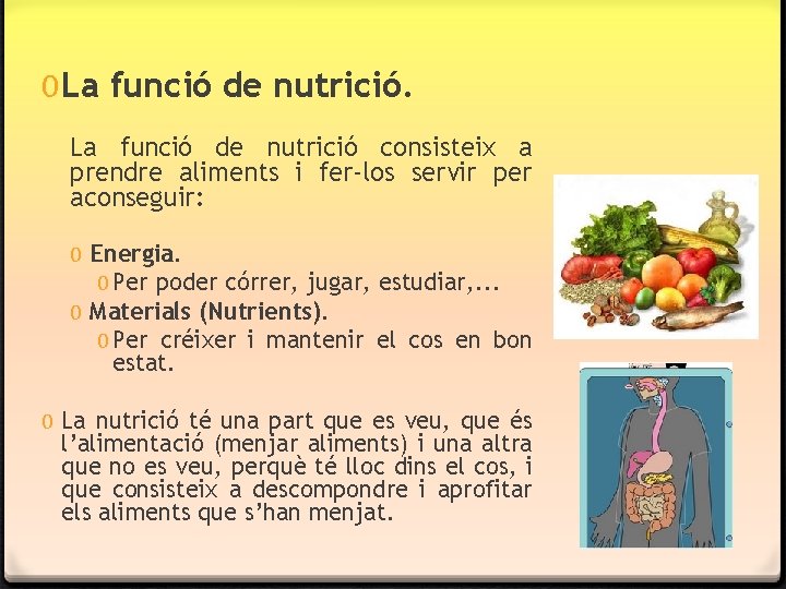 0 La funció de nutrició consisteix a prendre aliments i fer-los servir per aconseguir: 0 La funció de nutrició consisteix a prendre aliments i fer-los servir per aconseguir: