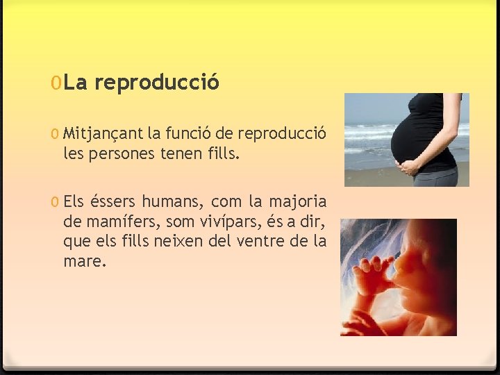 0 La reproducció 0 Mitjançant la funció de reproducció les persones tenen fills. 0 0 La reproducció 0 Mitjançant la funció de reproducció les persones tenen fills. 0