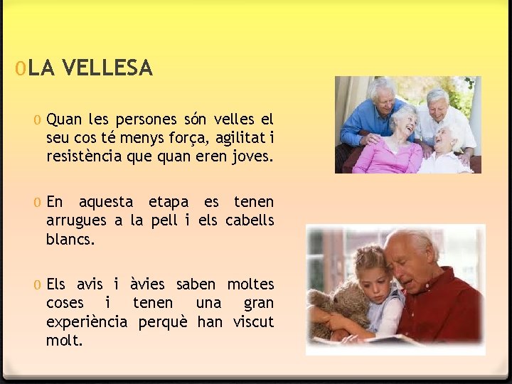 0 LA VELLESA 0 Quan les persones són velles el seu cos té menys 0 LA VELLESA 0 Quan les persones són velles el seu cos té menys