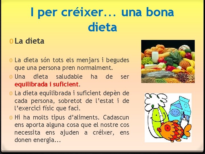 I per créixer. . . una bona dieta 0 La dieta són tots els I per créixer. . . una bona dieta 0 La dieta són tots els