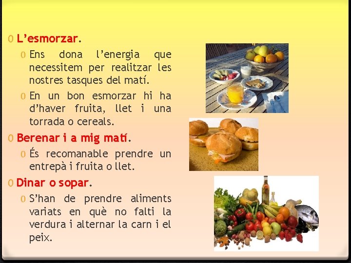 0 L’esmorzar. 0 Ens dona l’energia que necessitem per realitzar les nostres tasques del 0 L’esmorzar. 0 Ens dona l’energia que necessitem per realitzar les nostres tasques del