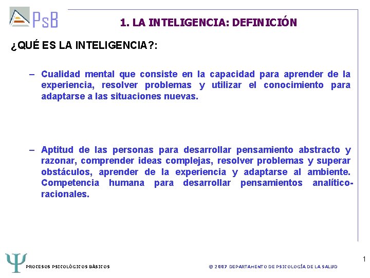 1. LA INTELIGENCIA: DEFINICIÓN ¿QUÉ ES LA INTELIGENCIA? : – Cualidad mental que consiste