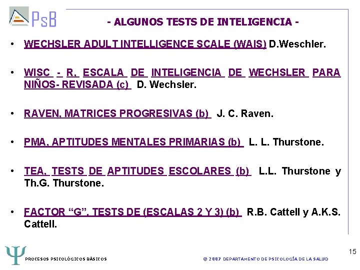 - ALGUNOS TESTS DE INTELIGENCIA - • WECHSLER ADULT INTELLIGENCE SCALE (WAIS) D. Weschler.