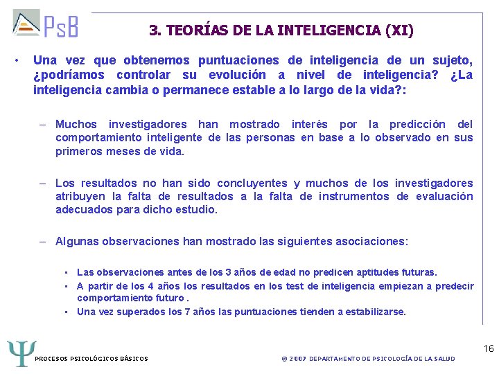 3. TEORÍAS DE LA INTELIGENCIA (XI) • Una vez que obtenemos puntuaciones de inteligencia