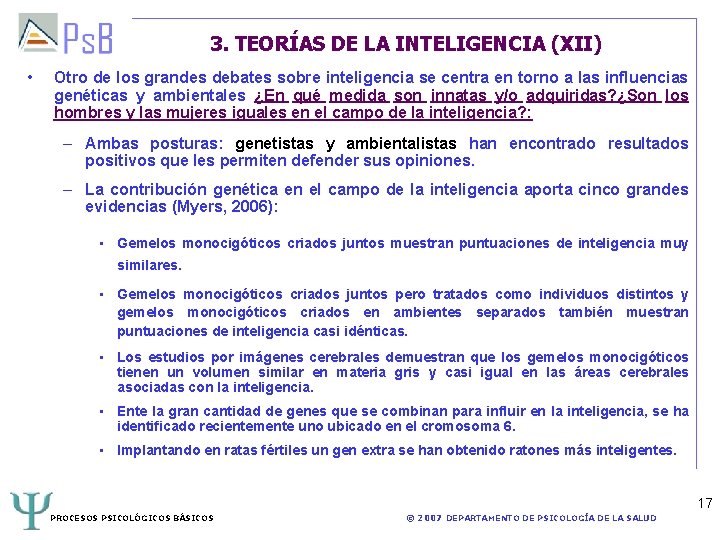 3. TEORÍAS DE LA INTELIGENCIA (XII) • Otro de los grandes debates sobre inteligencia