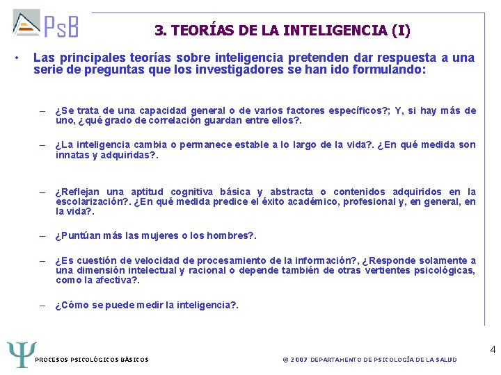 3. TEORÍAS DE LA INTELIGENCIA (I) • Las principales teorías sobre inteligencia pretenden dar