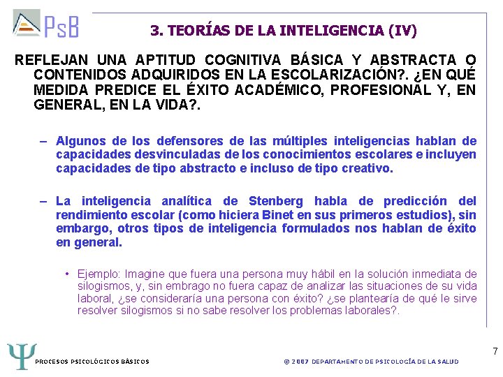 3. TEORÍAS DE LA INTELIGENCIA (IV) REFLEJAN UNA APTITUD COGNITIVA BÁSICA Y ABSTRACTA O