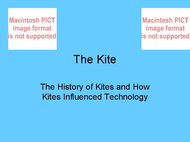 The Kite The History of Kites and How Kites Influenced Technology 