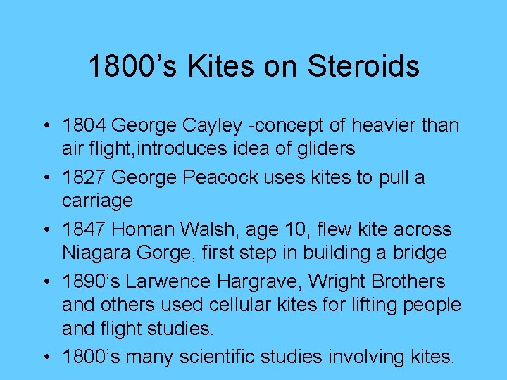 1800’s Kites on Steroids • 1804 George Cayley -concept of heavier than air flight,