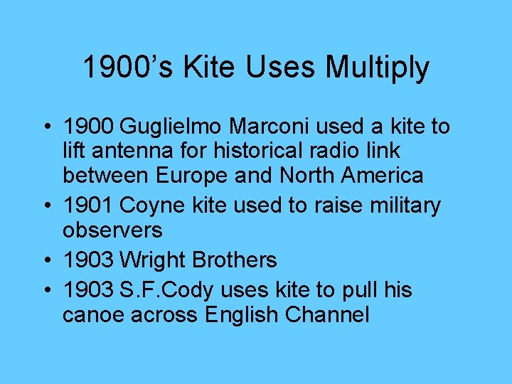 1900’s Kite Uses Multiply • 1900 Guglielmo Marconi used a kite to lift antenna