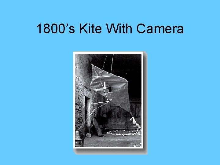 1800’s Kite With Camera 