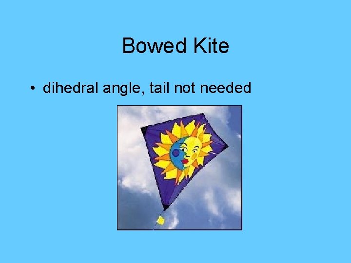 Bowed Kite • dihedral angle, tail not needed 