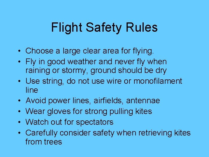 Flight Safety Rules • Choose a large clear area for flying. • Fly in