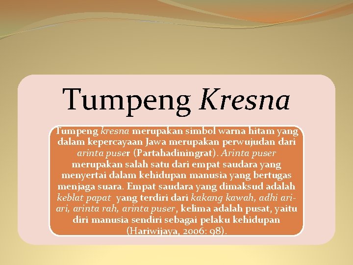 Tumpeng Kresna Tumpeng kresna merupakan simbol warna hitam yang dalam kepercayaan Jawa merupakan perwujudan